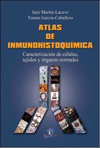 atlas de inmunohistoquimica - Ines Martin Lacave / Tomas Garcia Caballero