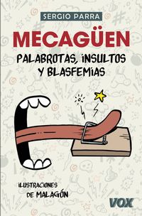mecaguen - palabrotas, insultos y blasfemias - Sergio Parra Castillo / Jose Rubio Malagon (il. )