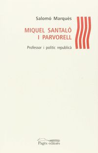 MIQUEL SANTALO I PARVORELL - PROFESSOR I POLITIC REPUBLICA