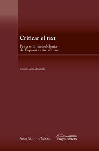 criticar el text - per una metodologia de l'aparat critic d'autor - Joan Ramon Veny Mesquida