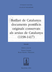 BUTLLARI DE CATALUNYA I - DOCUMENTS PONTIFICIS ORIGINALS CONSERVATS ALS ARXIUS DE CATALUNYA (1198-1417)