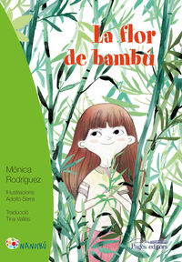 La flor de bambu - Monica Rodriguez Suarez / Adolfo Serra (il. )