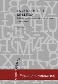 GOTA DE LLET DE LLEIDA, LA - EDIFICI I INSTITUCIO SANITARIA MUNICIPALS (1917 - 1962)
