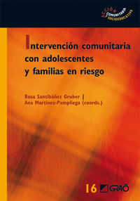 intervencion comunitaria con adolescentes y familias en riesgo - Rosa Santibañez (coord. ) / Ana Martinez (coord. )