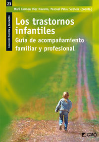 TRASTORNOS INFANTILES, LOS - GUIA DE ACOMPAÑAMIENTO FAMILIAR Y PROFESIONAL