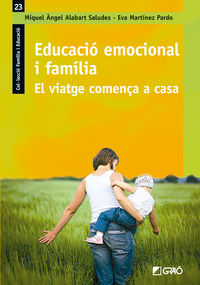 educacio emocional i familia - el viatge comença a casa - Miquel Angel Alabart Saludes / Eva Martinez Pardo
