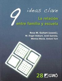 9 ideas clave - la relacion entre familia y escuela - Rosa M. Guitart (coord. ) / M. Angel Alabart / [ET AL. ]