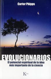 EVOLUCIONARIOS - EL POTENCIAL ESPIRITUAL DE LA IDEA MAS IMPORTANTE DE LA CIENCIA