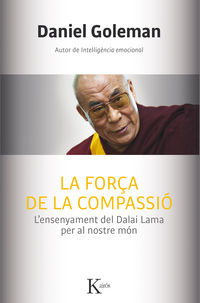 força de la compassio, la - l'ensenyament del dalai lama per al nostre mon