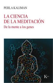 ciencia de la meditacion, la - de la mente a los genes - Perla Kaliman