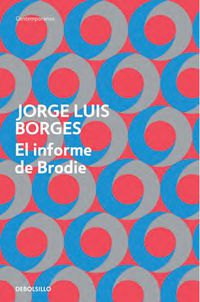 El informe de brodie - Jorge Luis Borges