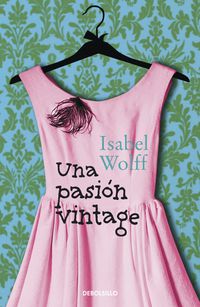 Una pasion vintage - Isabel Wolff