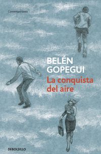 La conquista del aire - Belen Gopegui