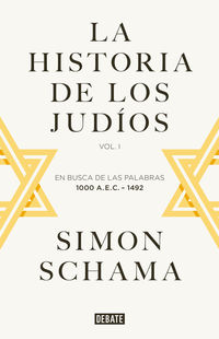 HISTORIA DE LOS JUDIOS, LA I - EN BUSCA DE LAS PALABRAS 1000 AC - 1492