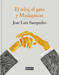reloj, el gato y madagascar, el (ed. ilustrada) - Jose Luis Sampedro