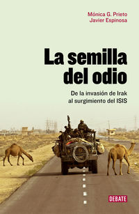 semilla del odio, la - de la invasion de irak al surgimiento del isis - Javier Espinosa Robles / M Garcia Prieto