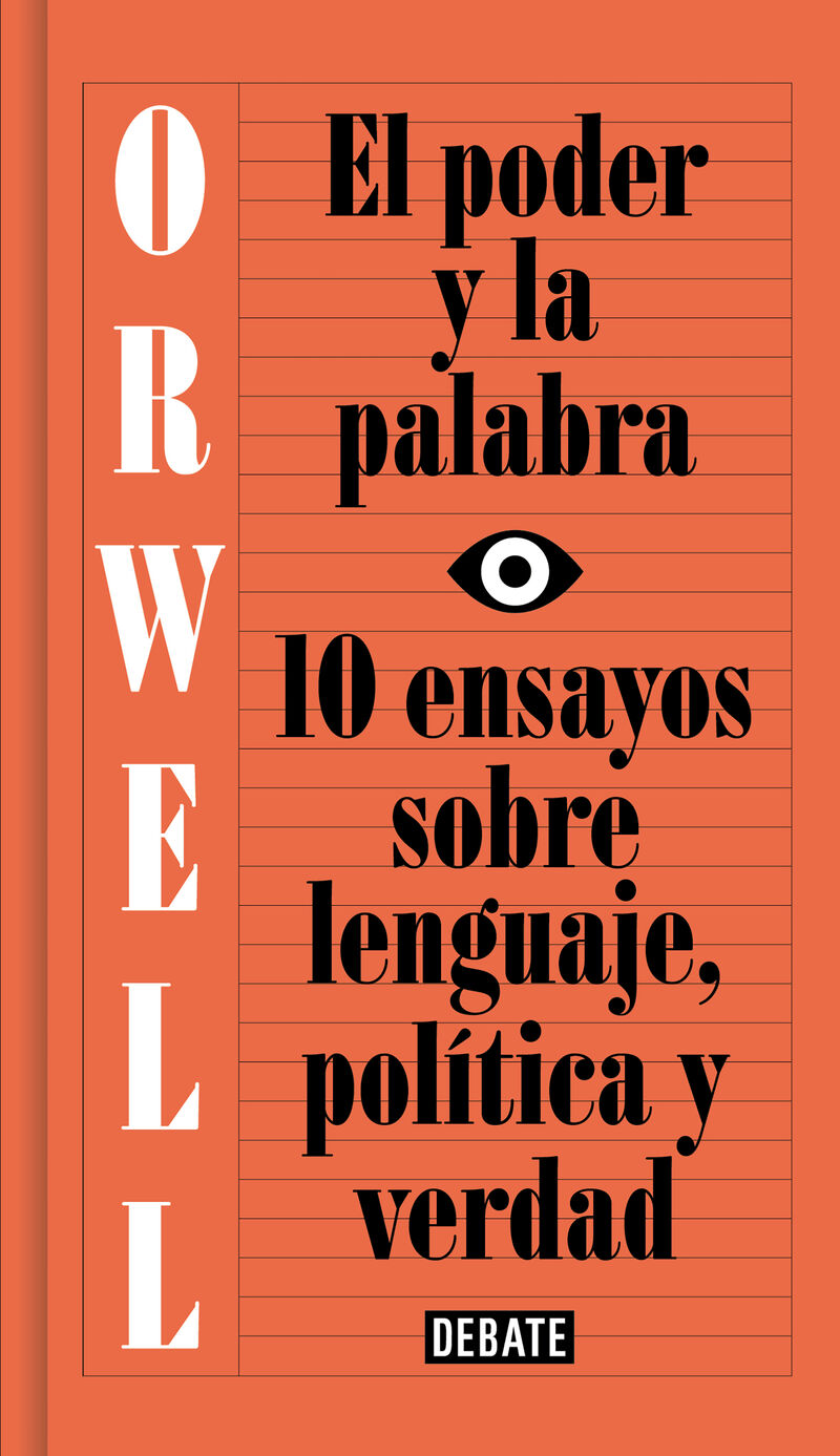 poder y la palabra, el - 10 ensayos sobre lenguaje, politica y verdad - George Orwell