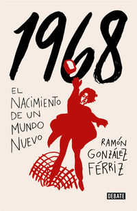1968 - el nacimiento de un nuevo mundo - Ramon Gonzalez Ferriz