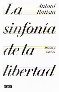 sinfonia de la libertad, la - musica y politica - Antoni Batista