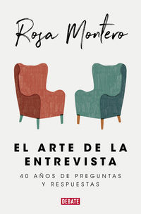arte de la entrevista, el - 40 años de preguntas y respuestas - Rosa Montero