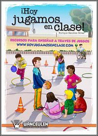 ¡HOY JUGAMOS EN CLASE! -RECURSOS PARA ENSEÑAR A TRAVES DE LOS JUEGOS