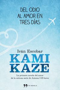 kamikaze - del odio al amor en tres dias - Ivan Escobar