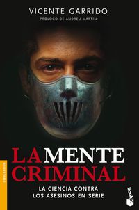 mente criminal, la - la ciencia contra los asesinos en serie - Vicente Garrido Genoves