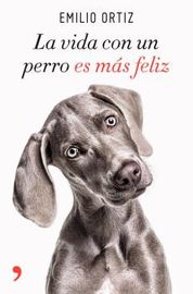 La vida con un perro es mas feliz - Emilio Ortiz