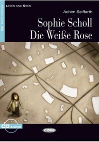 sophie scholl. die weibe rose (+cd) - Achim Seiffarth
