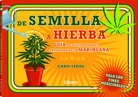 semilla a hierba - guia de cultivo para el entusiasta de la marihuana