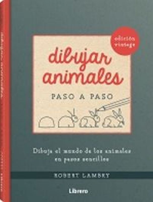 dibujar animales paso a paso - dibuja el mundo de los animales en pasos sencillos - Robert Lambry