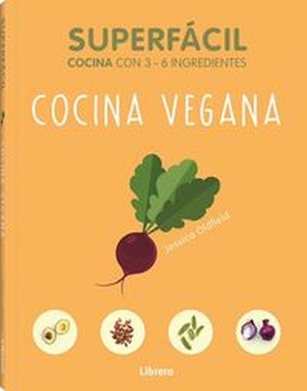 superfacil cocina vegana - 3 a 6 ingredientes - Jessica Olfield