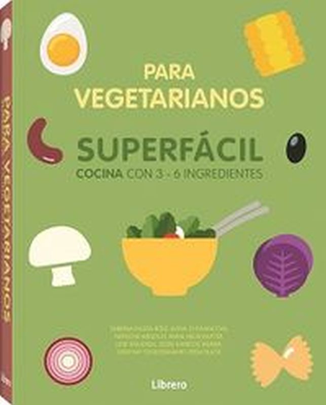 superfacil cocina para vegetarianos - 3 a 6 ingredientes - Aa. Vv.