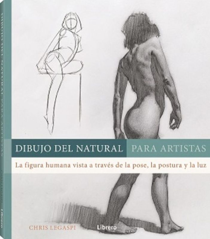dibujo del natural para artistas - la figura humana vista a traves de la pose, la postura y la luz