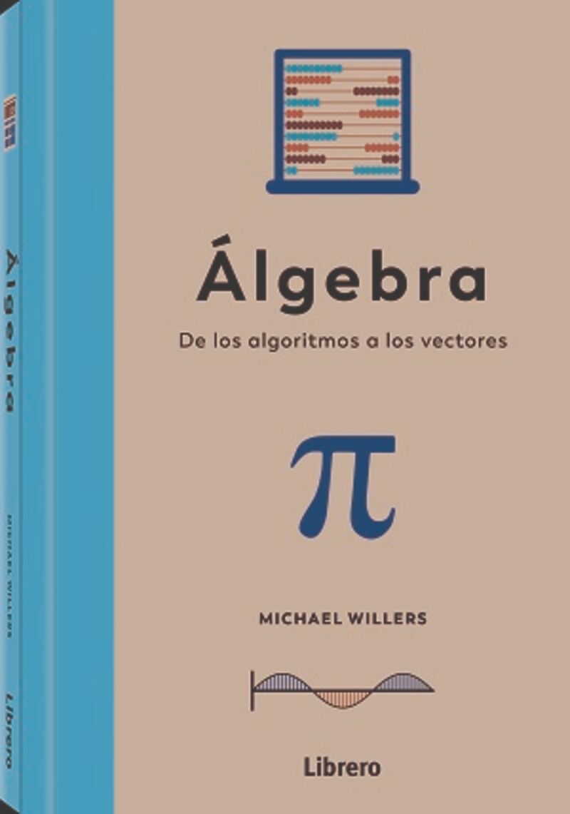algebra - de los algoritmos a los vectores - Michael Willers