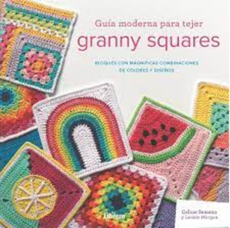 guia moderna para tejer granny squares - bloques con magnificas combinaciones de colores y diseños - Celine Semaan