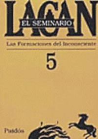 SEMINARIO LACAN 5 - LAS FORMACIONES DEL INCONSCIENTE