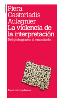 La violencia de la interpretacion - Aulagnier, Piera Castoriadis