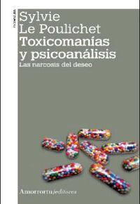toxicomanias y psicoanalisis (2ª ed) - Sylvie Le Poulichet