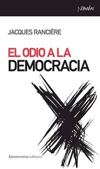 el odio a la democracia - Jacques Rancia