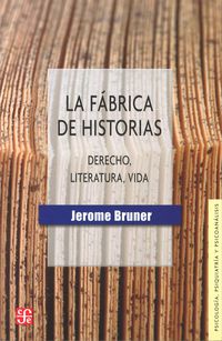 FABRICA DE HISTORIAS, LA - DERECHO, LITERATURA, VIDA