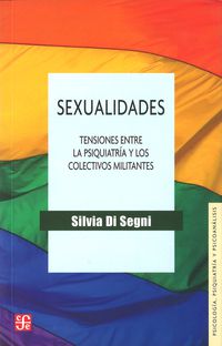 SEXUALIDADES - TENSIONES ENTRE LA PSIQUIATRIA Y LOS COLECTIVOS MILITANTES