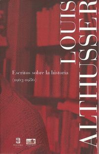 escritos sobre la historia (1963-1986) - Louis Althuseer