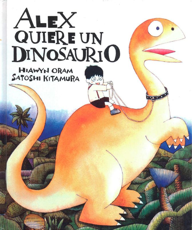 alex quiere un dinosaurio - Hiawyn Oram / Satoshi Kitamura (il. )