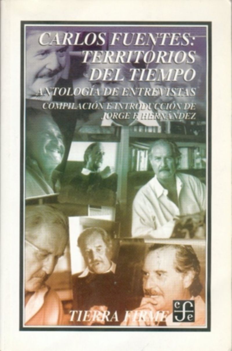 carlos fuentes: territorios del tiempo - antologia de entrevistas - Jorge F. Hernandez (ed. )