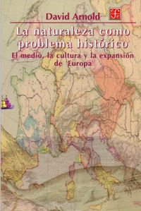 naturaleza como problema historico, la - el medio, la cultura y la expansion de europa