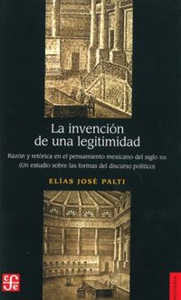 la invencion de la legitimidad - Elias Jose Palti