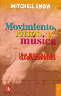 movimiento, ritmo y musica - una biografia de gloria contreras - Mitchell Snow
