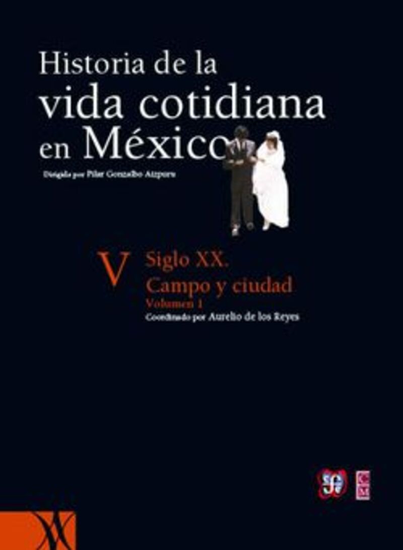 historia de la vida cotidiana en mexico v, t.1 - siglo xx. campo y ciudad - Aurelio De Los Reyes