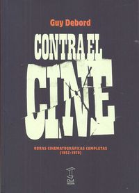 contra el cine - obras cinematograficas completas (1952-1978)